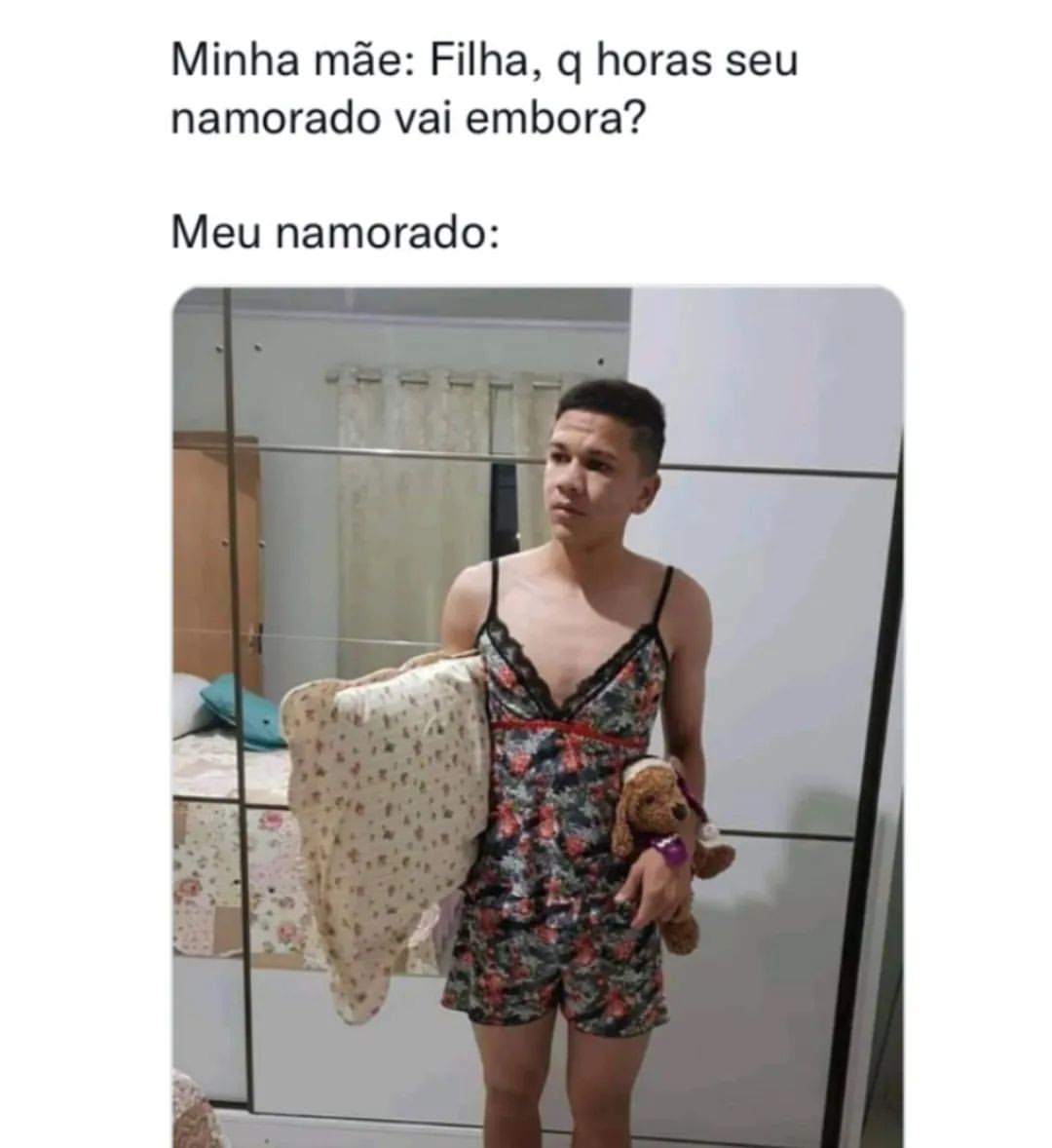 Minha mãe: Filha, q horas seu namorado vai embora? Meu namorado: