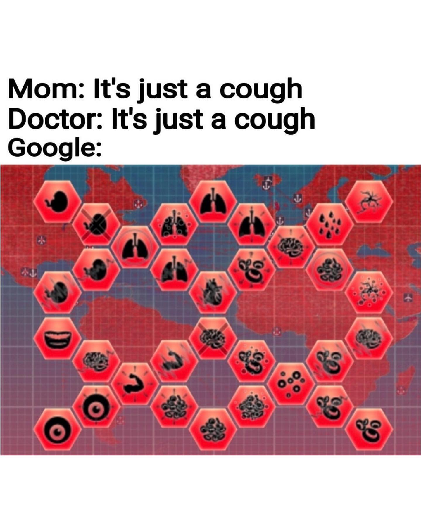 Mom: It's just a cough. Doctor: It's just a cough. Google: