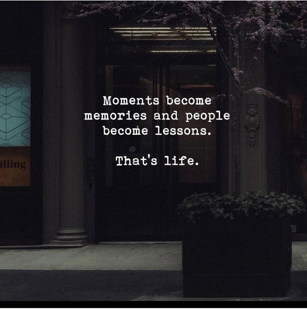 moments-become-memories-and-people-become-lessons-that-s-life-phrases