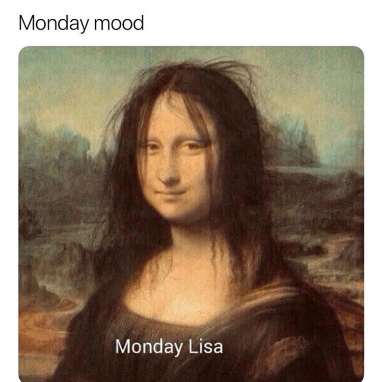 Monday mood. Monday Lisa.