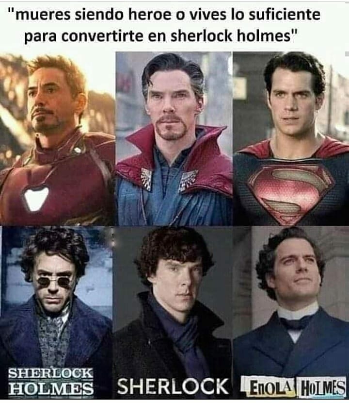 Mueres siendo héroe o vives lo suficiente para convertirte en Sherlock Holmes.