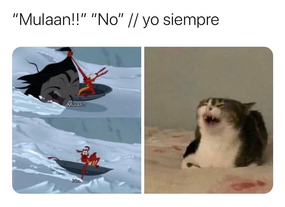 "Mulaan!!" "No" // Yo siempre: Mulan?