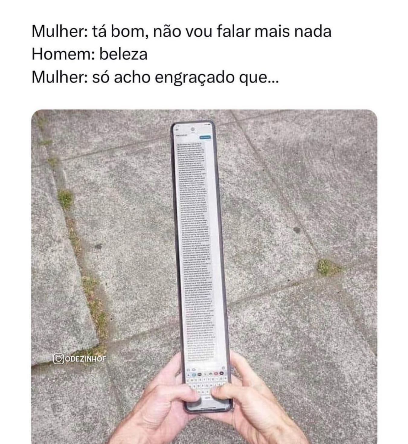 Mulher: tá bom, não vou falar mais nada.  Homem: beleza.  Mulher: só acho engraçado que...