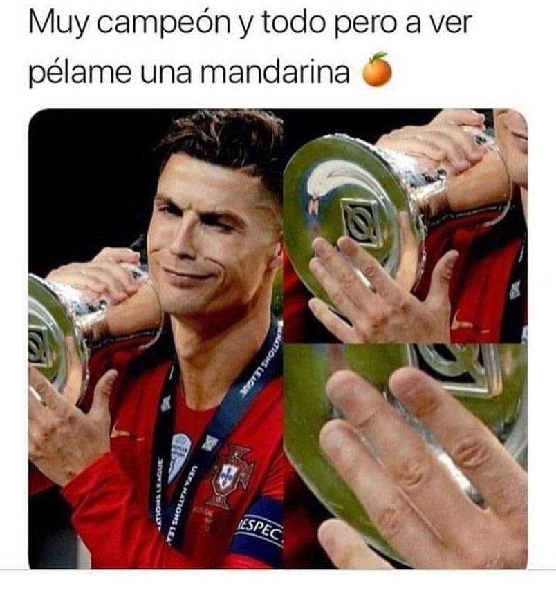 Muy campeón y todo pero a ver pélame una mandarina.