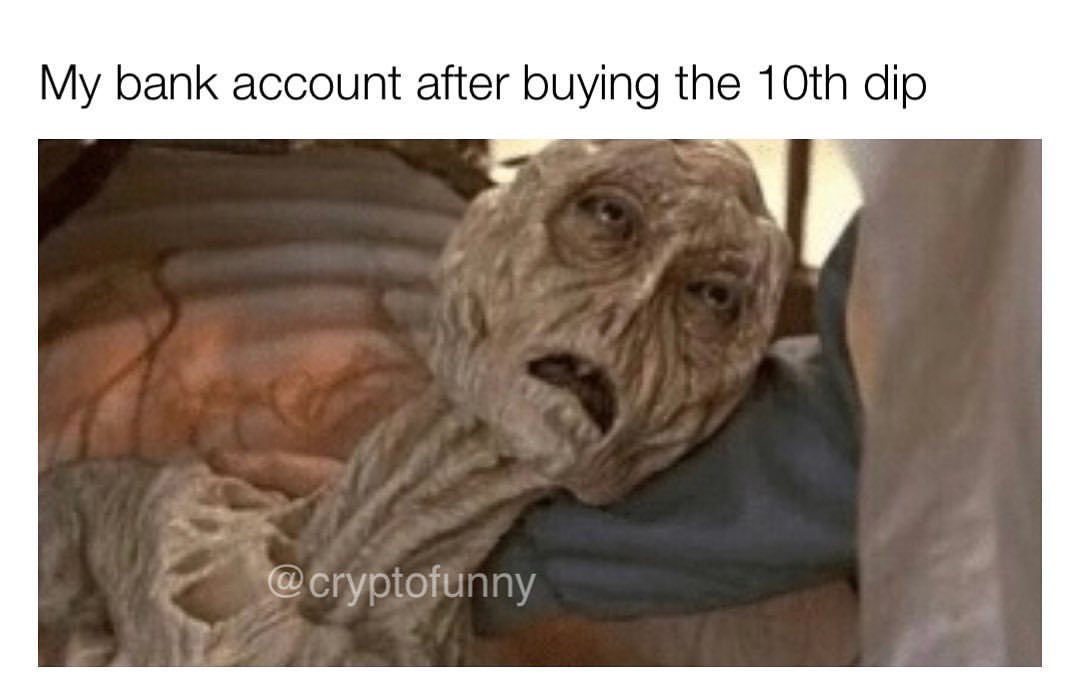 My bank account after buying the 10th dip.