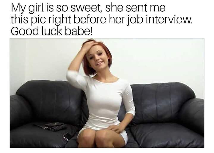 My girl is so sweet, she sent me this pic right before her job interview.  Good luck babe!
