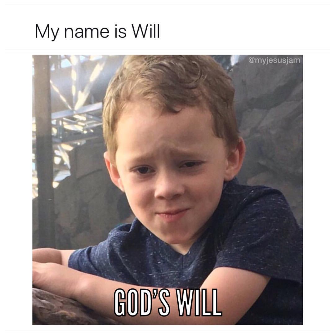 My name is Will. God's Will.