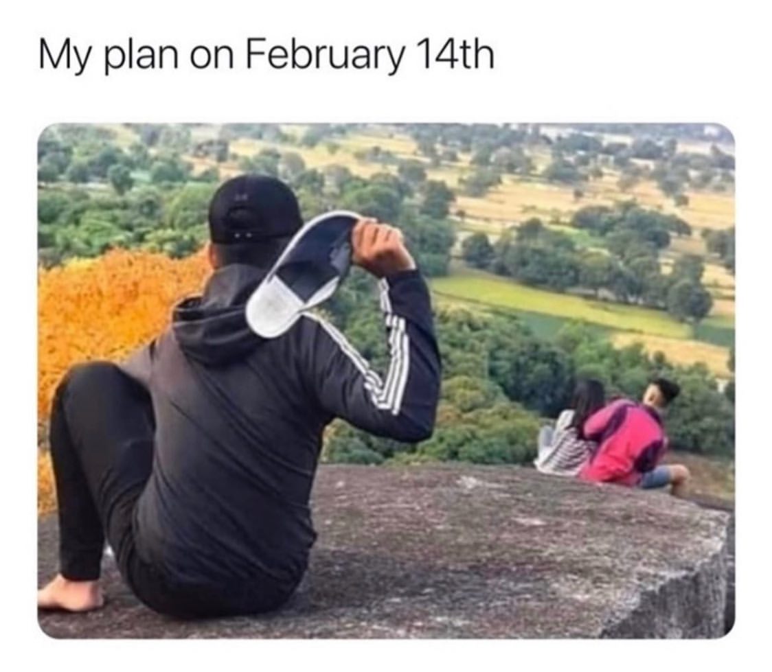 My plan on February 14th.
