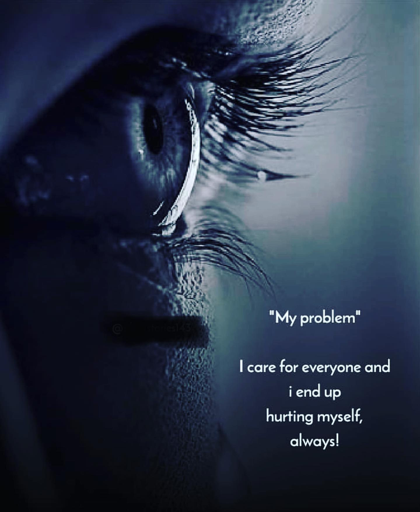 "My problem" I care for everyone and I end up hurting myself, always!