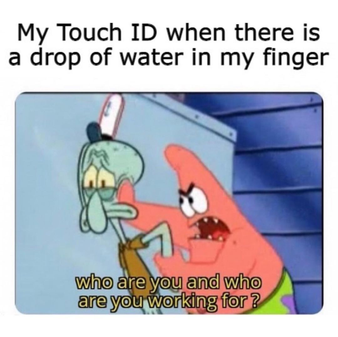 my-touch-id-when-there-is-a-drop-of-water-in-my-finger-who-are-you-and