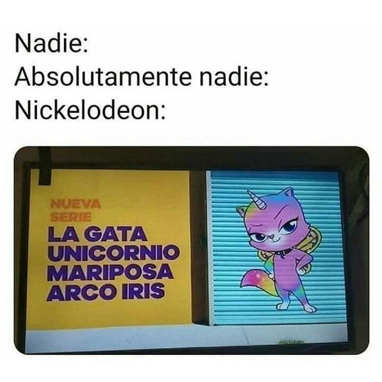 Nadie: Absolutamente nadie:  Nickelodeon: La gata unicornio mariposa arco íris.