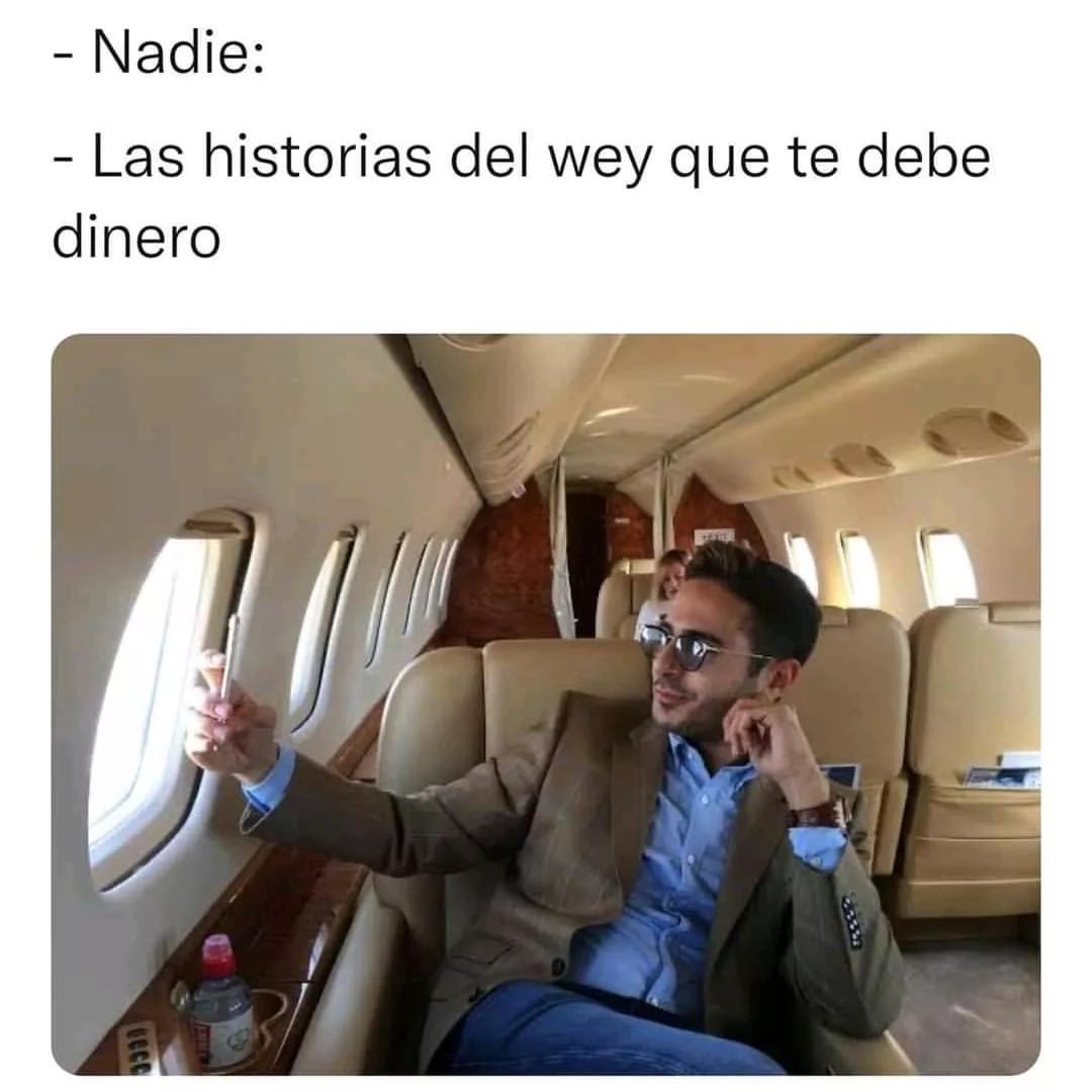 Nadie Las Historias Del Wey Que Te Debe Dinero Memes 0275