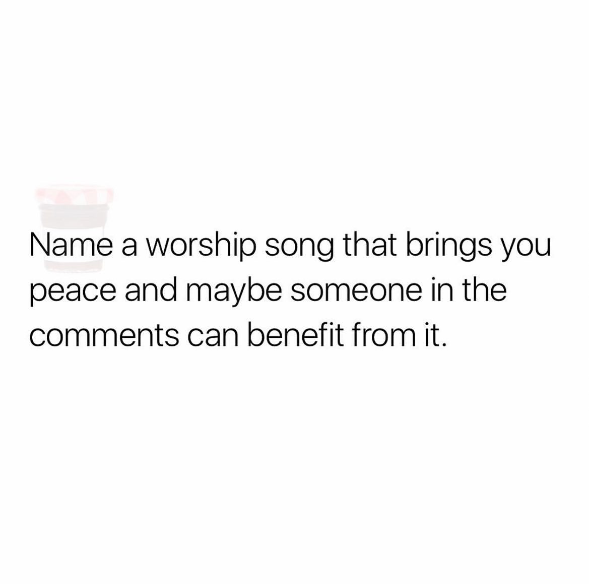 Name a worship song that brings you peace and maybe someone in the comments can benefit from it.