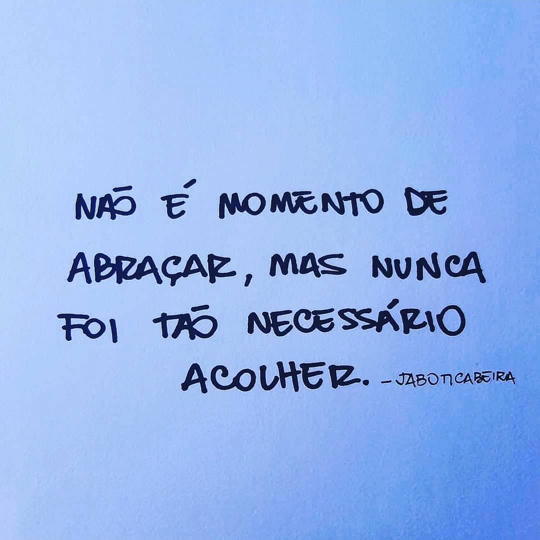 Não é momento de abraçar, mas nunca foi tão necessário acolher.