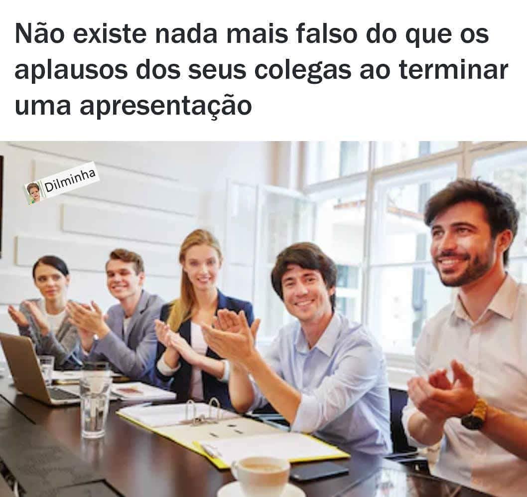 Não existe nada mais falso do que os aplausos dos seus colegas ao terminar uma apresentação.