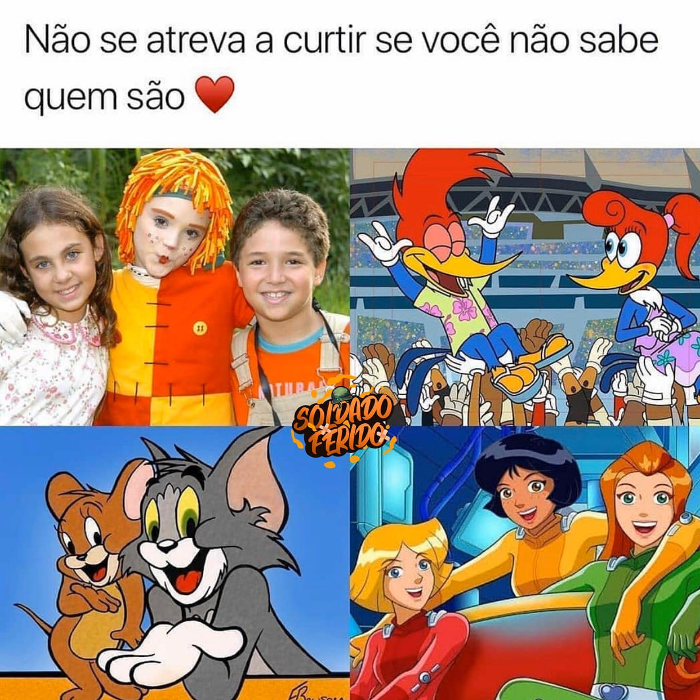 Não se atreva a curtir se você não sabe quem são.