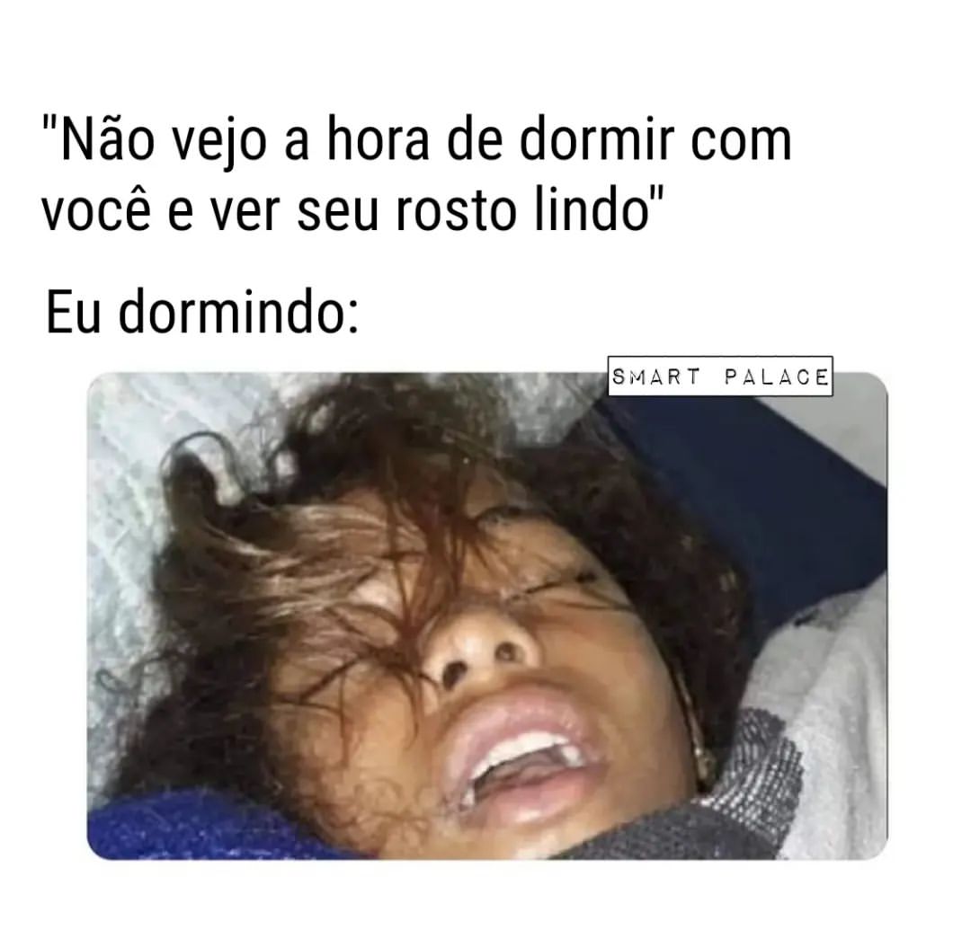 N O Vejo A Hora De Dormir Com Voc E Ver Seu Rosto Lindo Eu Dormindo Memes