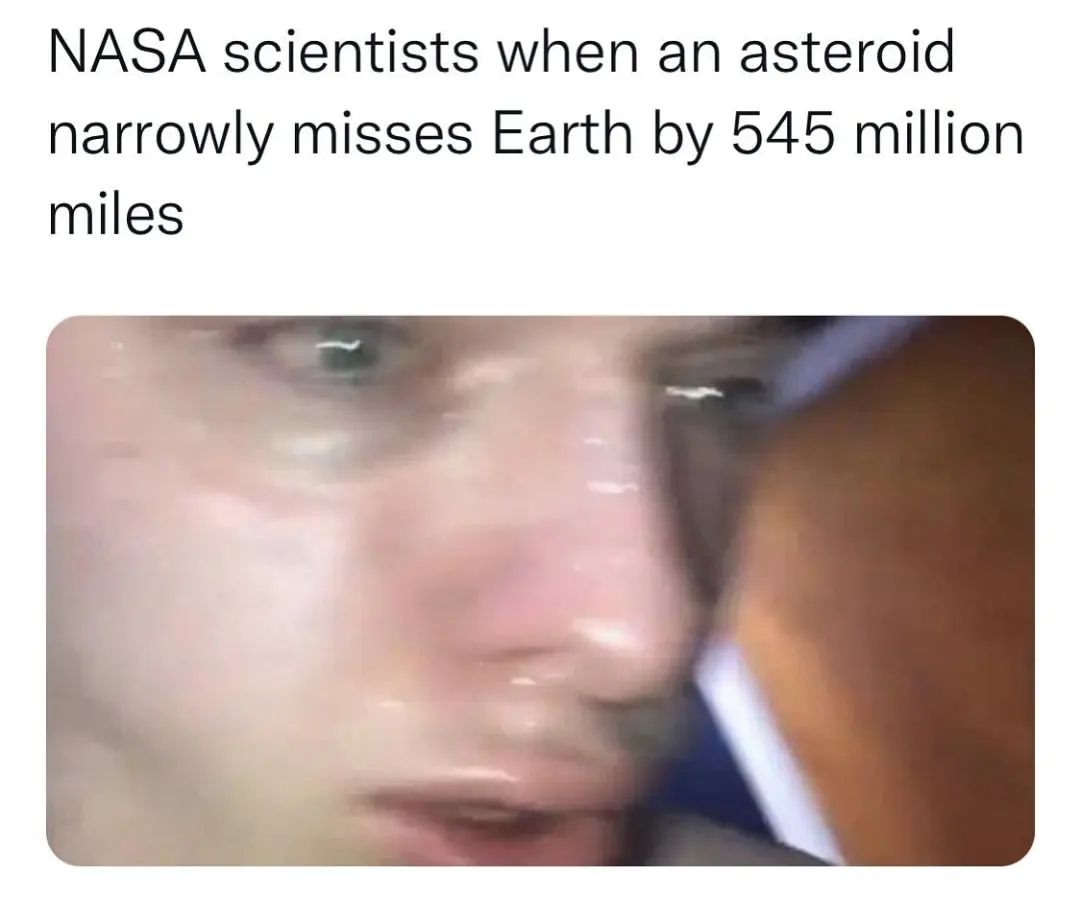 NASA scientists when an asteroid narrowly misses Earth by 545 million miles.