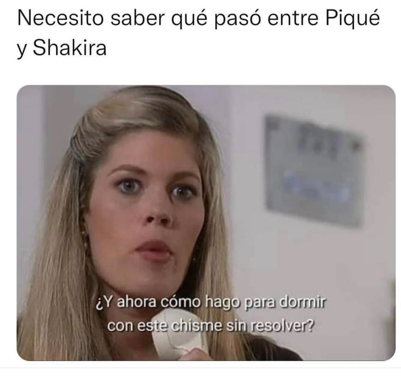 Necesito saber qué pasó entre Piqué y Shakira. ¿Y ahora cómo hago para dormir con este chisme sin resolver?