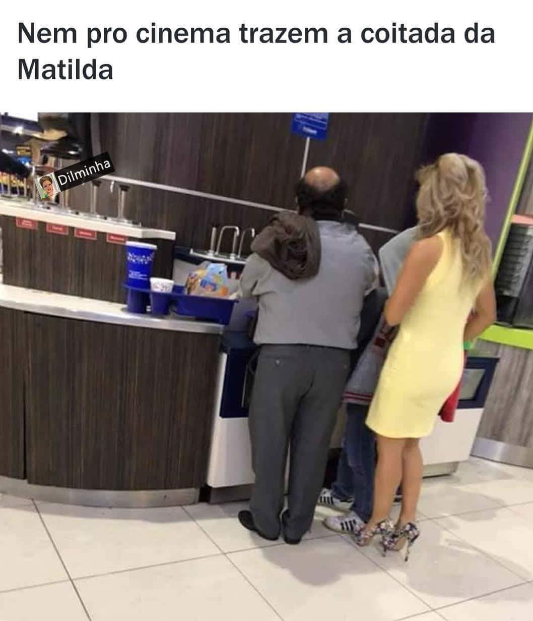 Nem pro cinema trazem a coitada da Matilda.