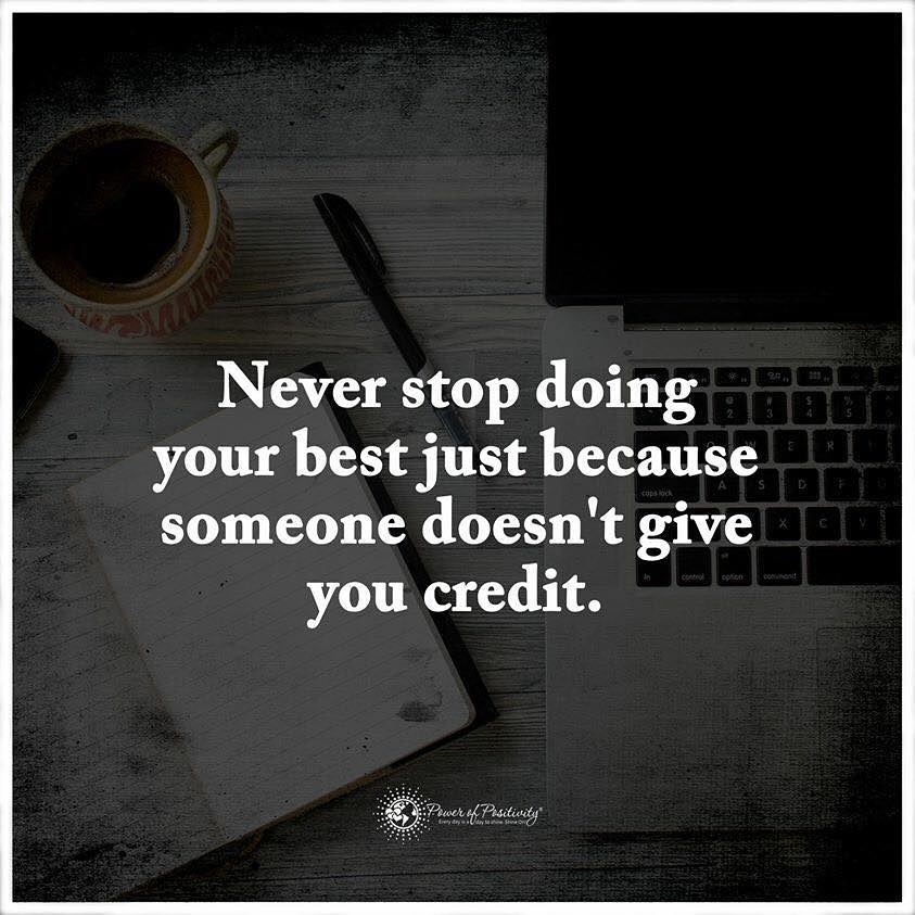 Never stop doing your best just because someone doesn't give you credit.