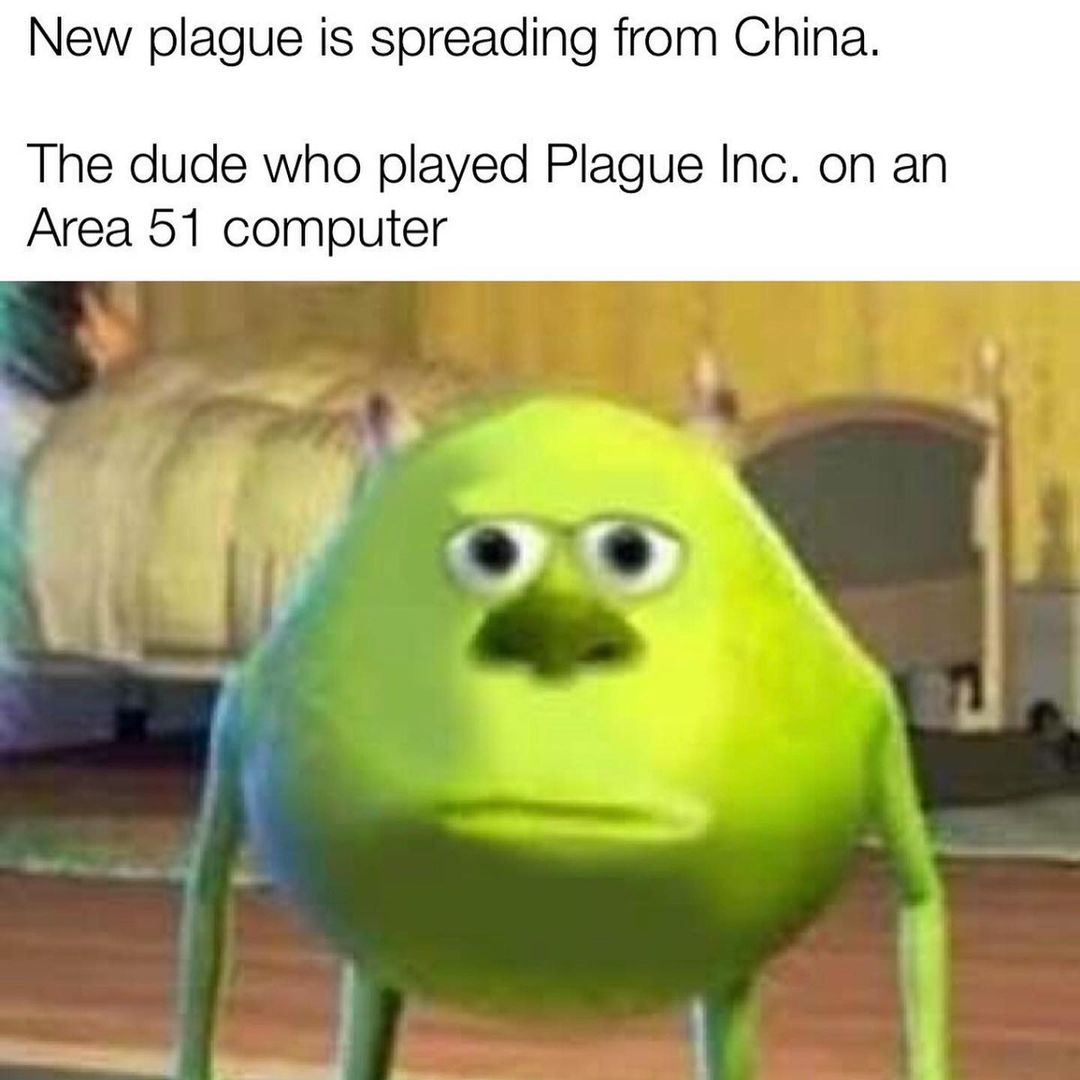 New plague is spreading from China. The dude who played Plague Inc. on an Area 51 computer.