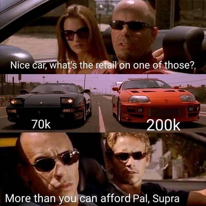 Nice car, what's the retail on one of those?  70k 200k.  More than you can afford pal, supra.