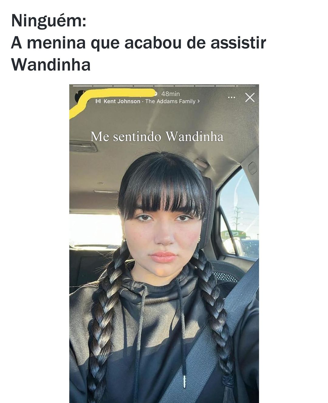 Ninguém: A menina que acabou de assistir Wandinha.