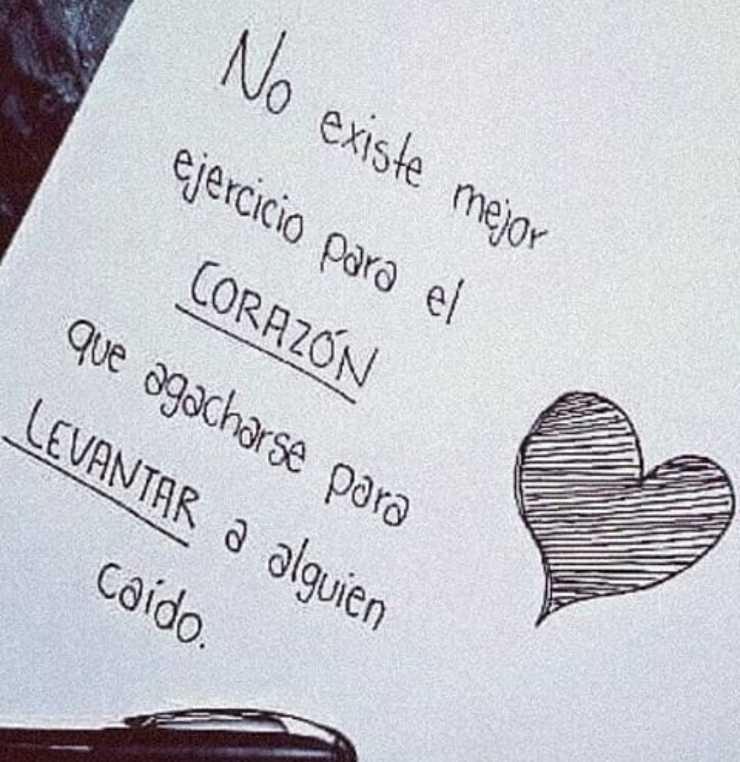 No existe mejor ejercicio para el corazón que agacharse para levantar a alguien caído.