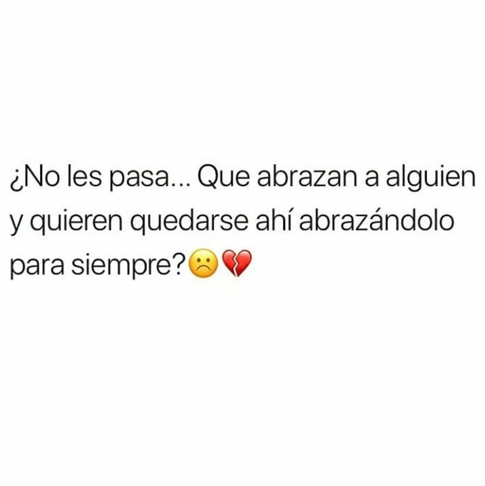 ¿No les pasa... Que abrazan a alguien y quieren quedarse ahí abrazándolo para siempre?