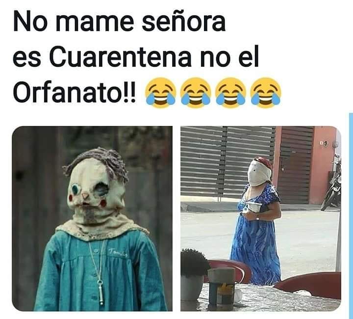 No mame señora es Cuarentena no el Orfanato!!
