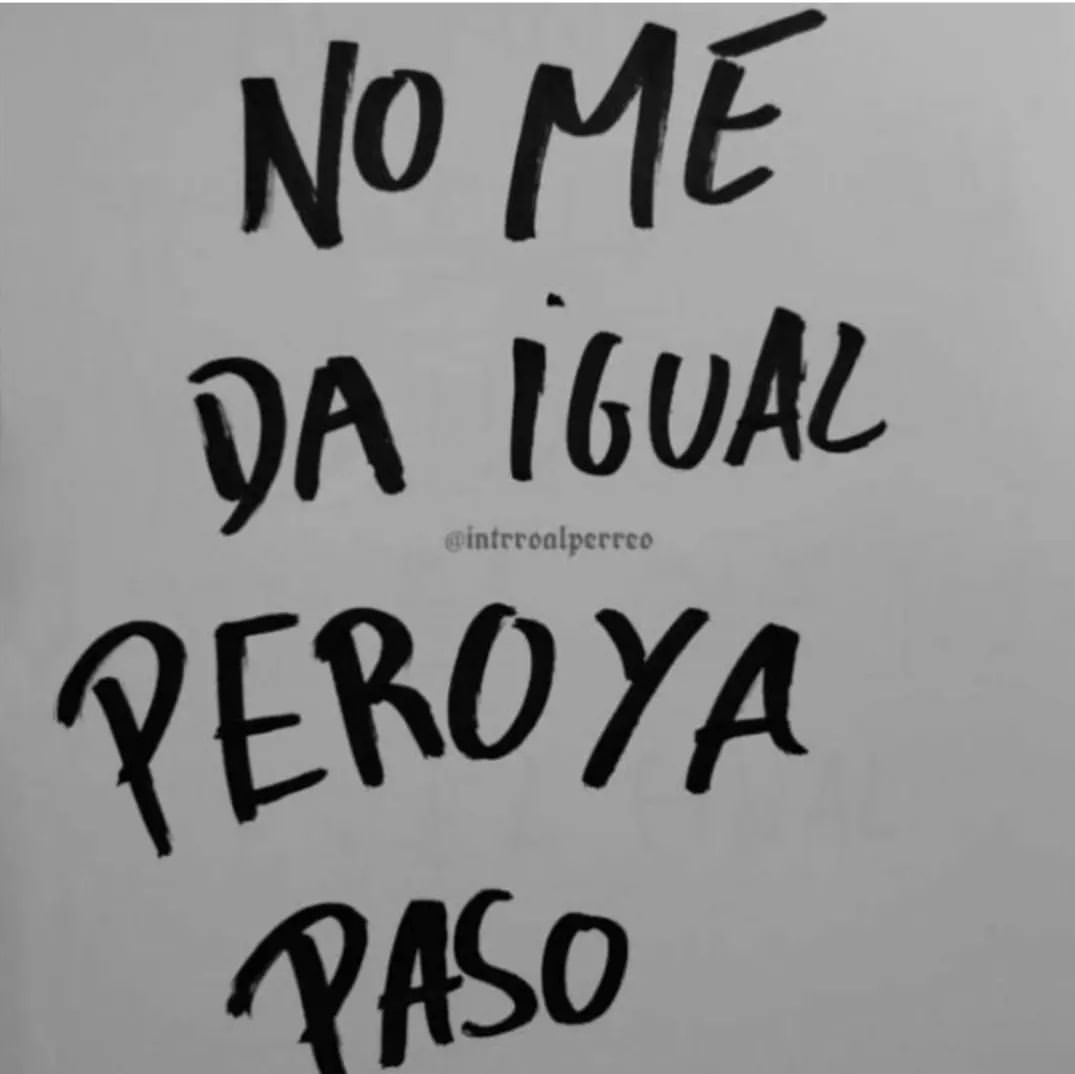 No me da igual pero ya paso. - Frases