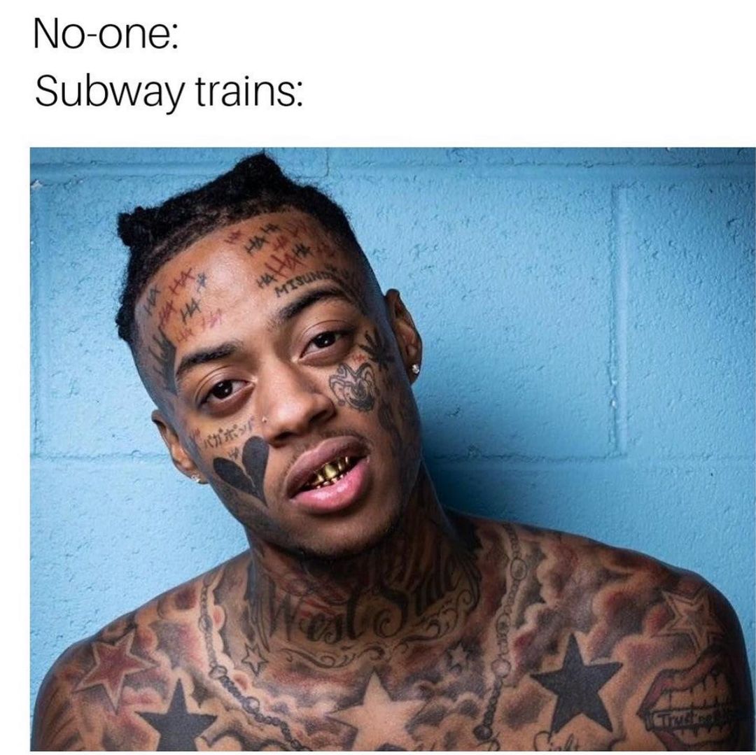 No-one. Subway trains: