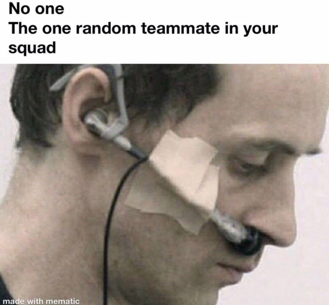 No one. The one random teammate in your squad.