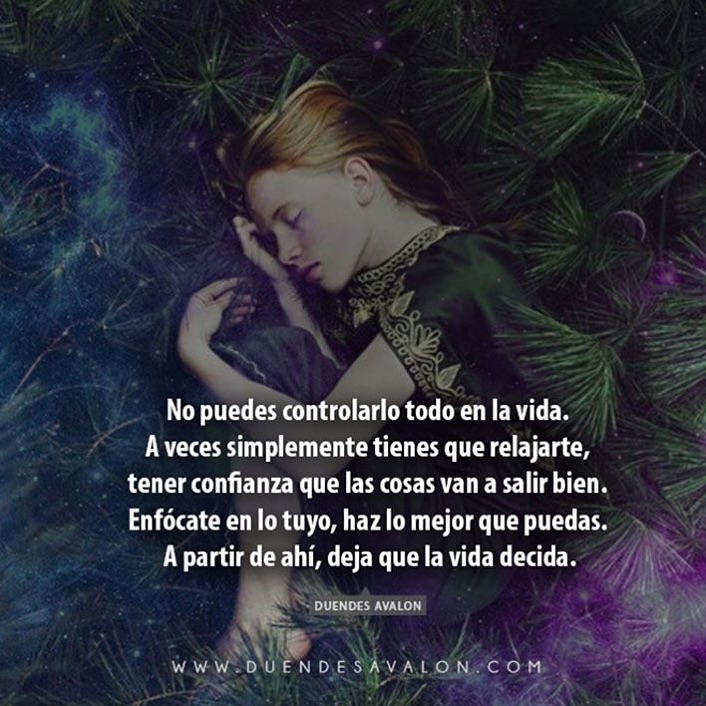 No puedes controlarlo todo en la vida. A veces simplemente tienes que relajarte, tener confianza que las cosas van a salir bien. Enfócate en lo tuyo, haz lo mejor que puedas. A partir de ahí, deja que la vida decida.