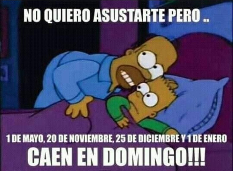 No quiero asustarte pero... 1 de mayo, 20 de noviembre, 25 de diciembre y 1 de enero caen en domingo!!!