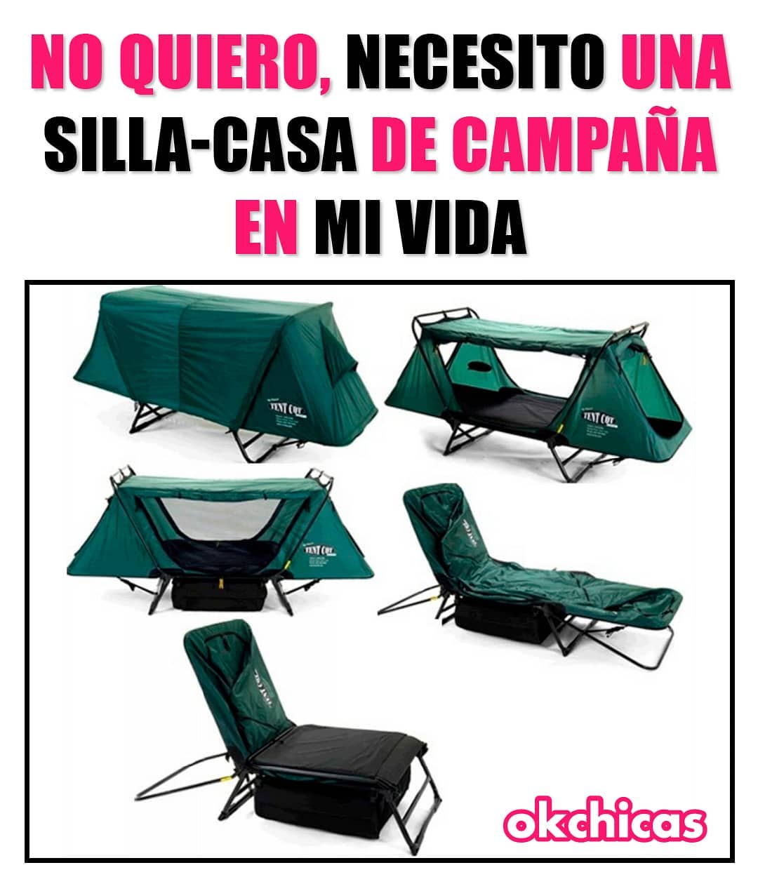 No quiero, necesito una silla-casa de campaña en mi vida.