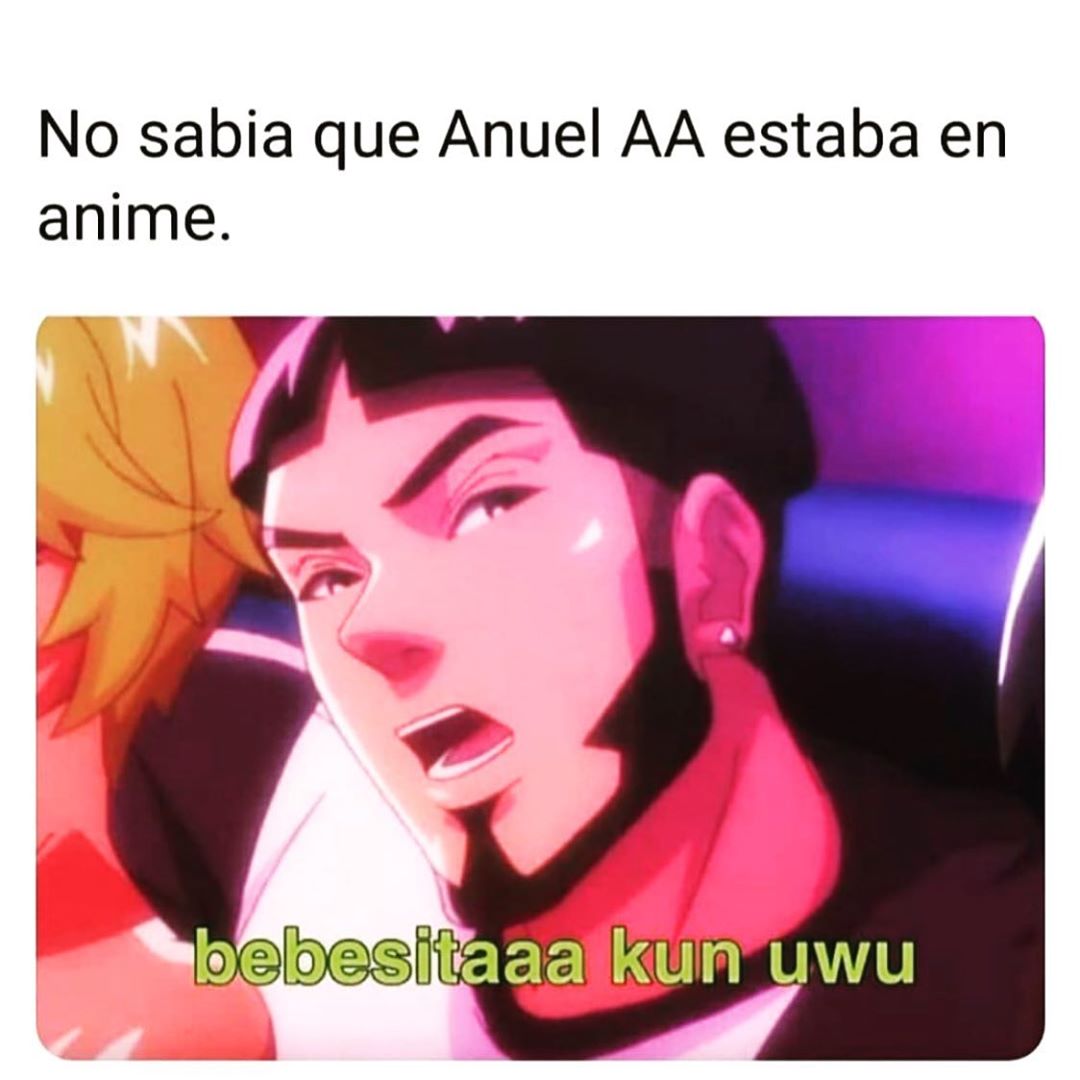 No sabía que Anuel AA estaba en anime.  Bebesitaaa kun uwu.