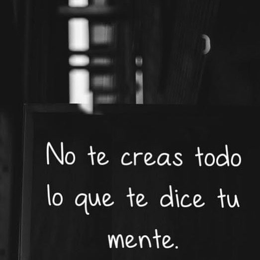 No te creas todo lo que te dice tu mente.