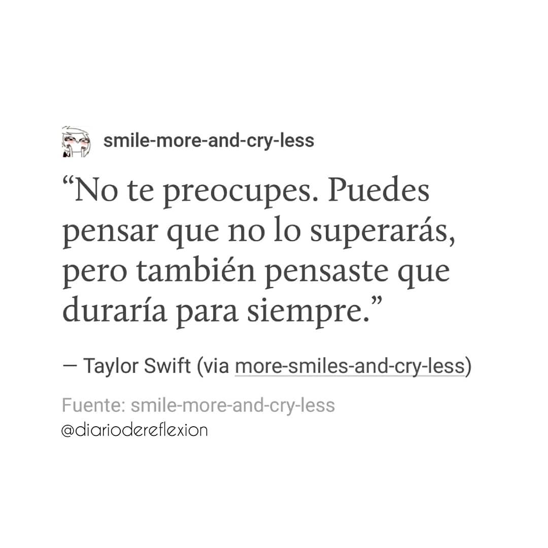 No te preocupes. Puedes pensar que no lo superarás, pero también pensaste que duraría para siempre.