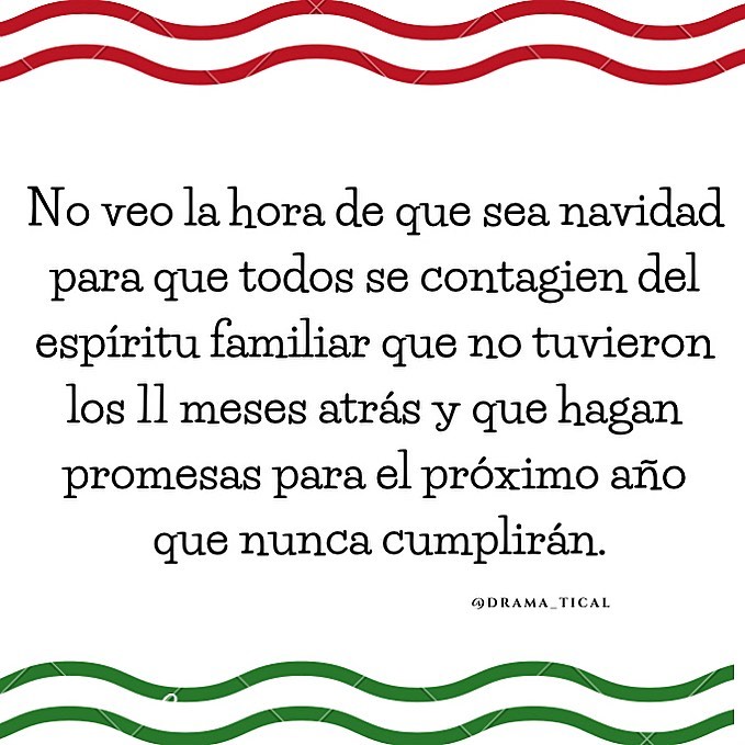 No veo la hora de que sea navidad para que todos se contagien del espíritu familiar que no tuvieron los 11 meses atrás y que hagan promesas para el próximo año que nunca cumplirán.