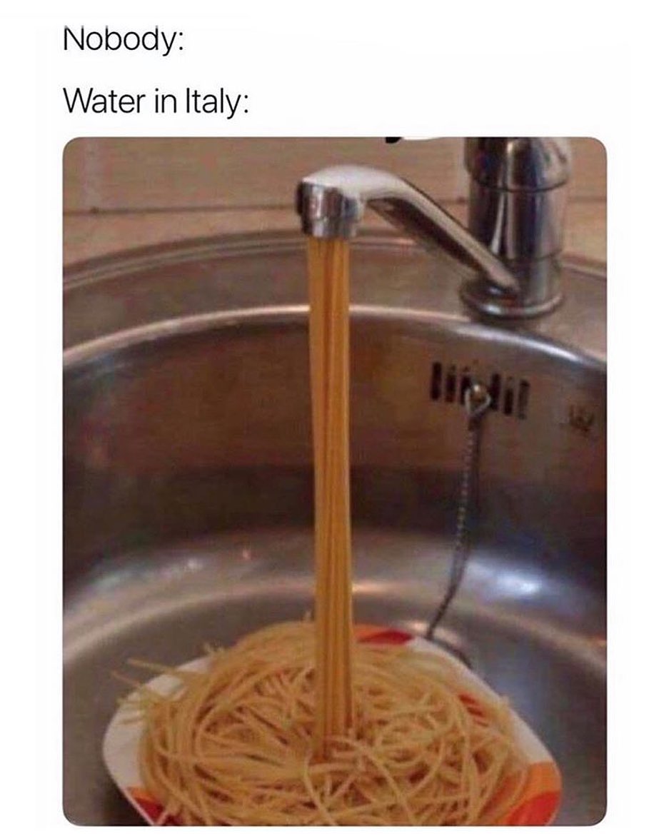 Nobody: Water in Italy:
