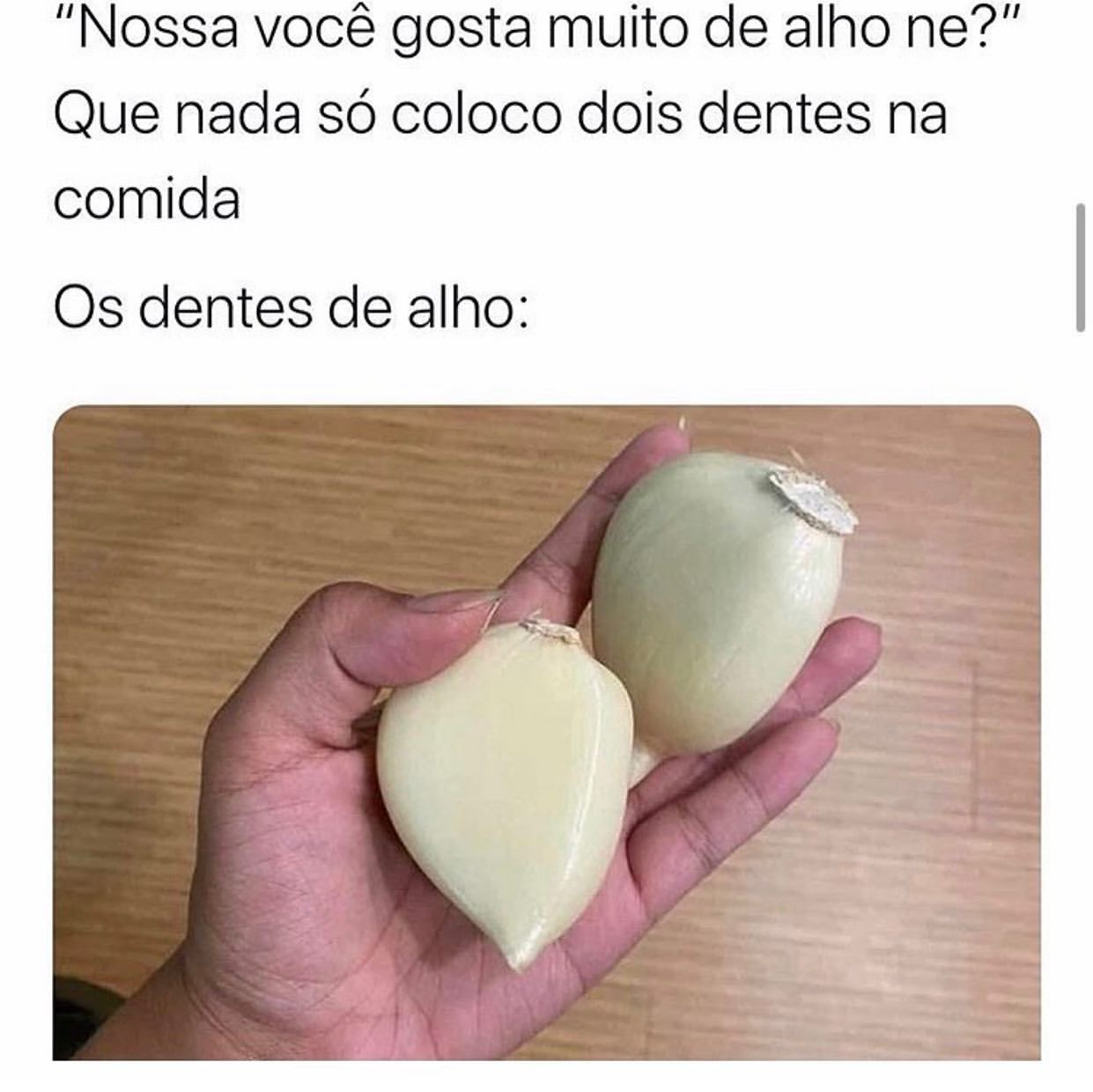 "Nossa você gosta muito de alho ne?" Que nada só coloco dois dentes na comida. Os dentes de alho: