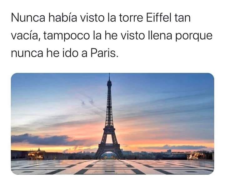 Nunca había visto la torre Eiffel tan vacía, tampoco la he visto llena porque nunca he ido a París.