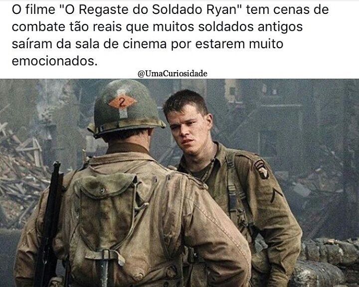 O filme "O Regaste do Soldado Ryan" tem cenas de combate tão reais que muitos soldados antigos saíram da sala de cinema por estarem muito emocionados.
