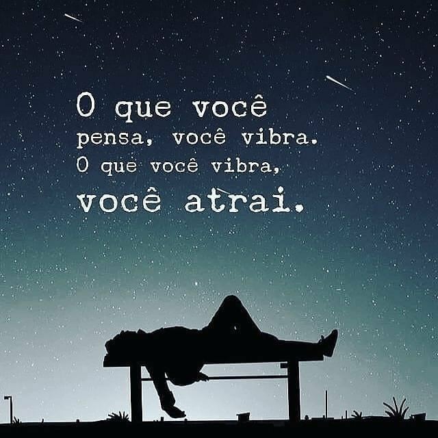 O Que Você Pensa Você Vibra O Que Você Vibra Você Atrai Frases 