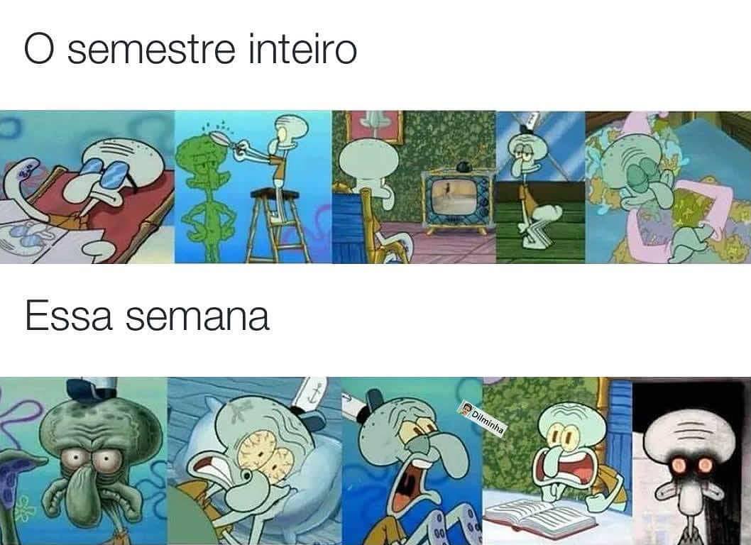 O semestre inteiro. Essa semana.