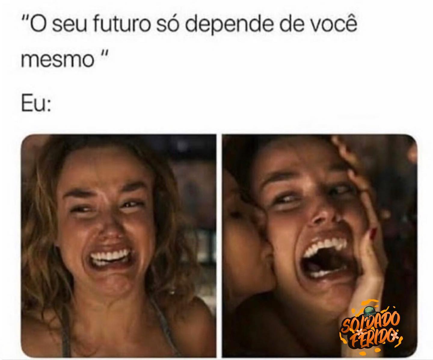 O Seu Futuro Só Depende De Você Mesmo Eu Memes 2497