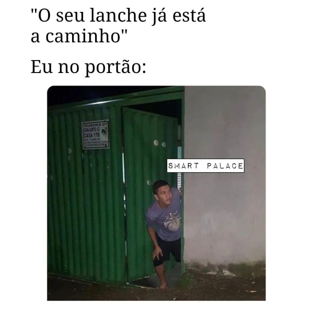 "O seu lanche já está a caminho". Eu no portão: