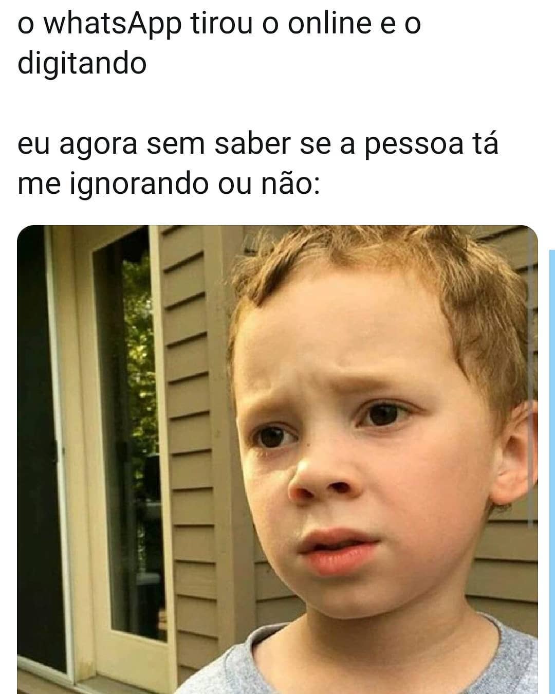 O whatsApp tirou o online e o digitando.  Eu agora sem saber se a pessoa tá me ignorando ou não: